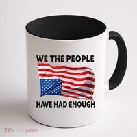 We The People Have Had Enough Upside Down USA Flag Coffee Mug thumb 1