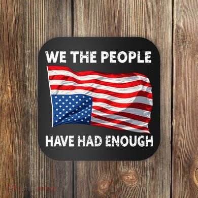 We The People Have Had Enough Upside Down USA Flag Coaster