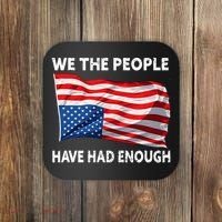 We The People Have Had Enough Upside Down USA Flag Coaster thumb 0