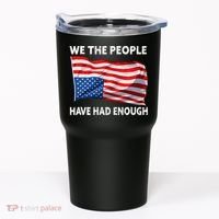 We The People Have Had Enough Upside Down USA Flag Tumbler thumb 0