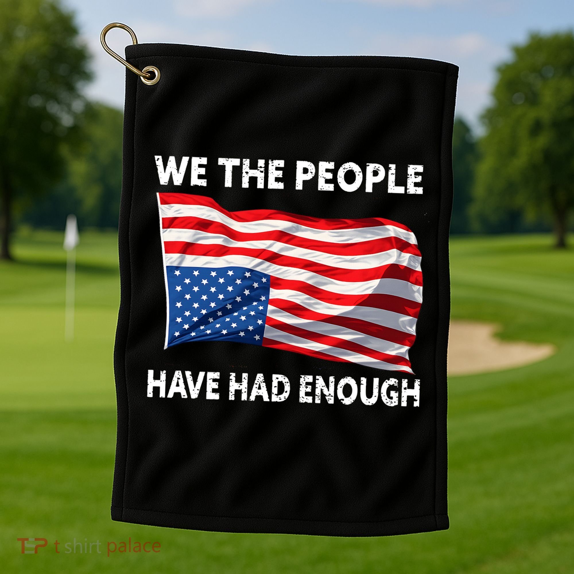 We The People Have Had Enough Upside Down USA Flag Golf Towel