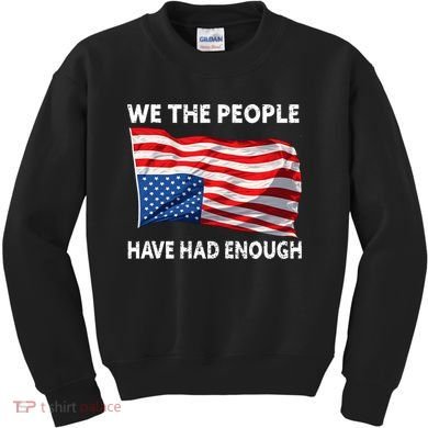 We The People Have Had Enough Upside Down USA Flag Kids Sweatshirt