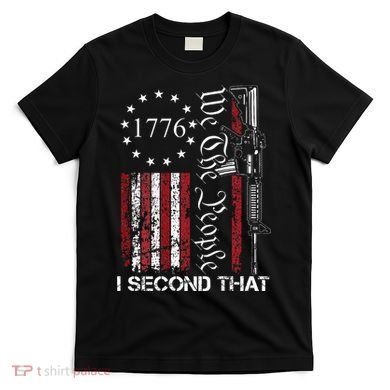 We The People I Second That 2nd Amendment US Flag T-Shirt
