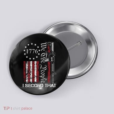 We The People I Second That 2nd Amendment US Flag Button