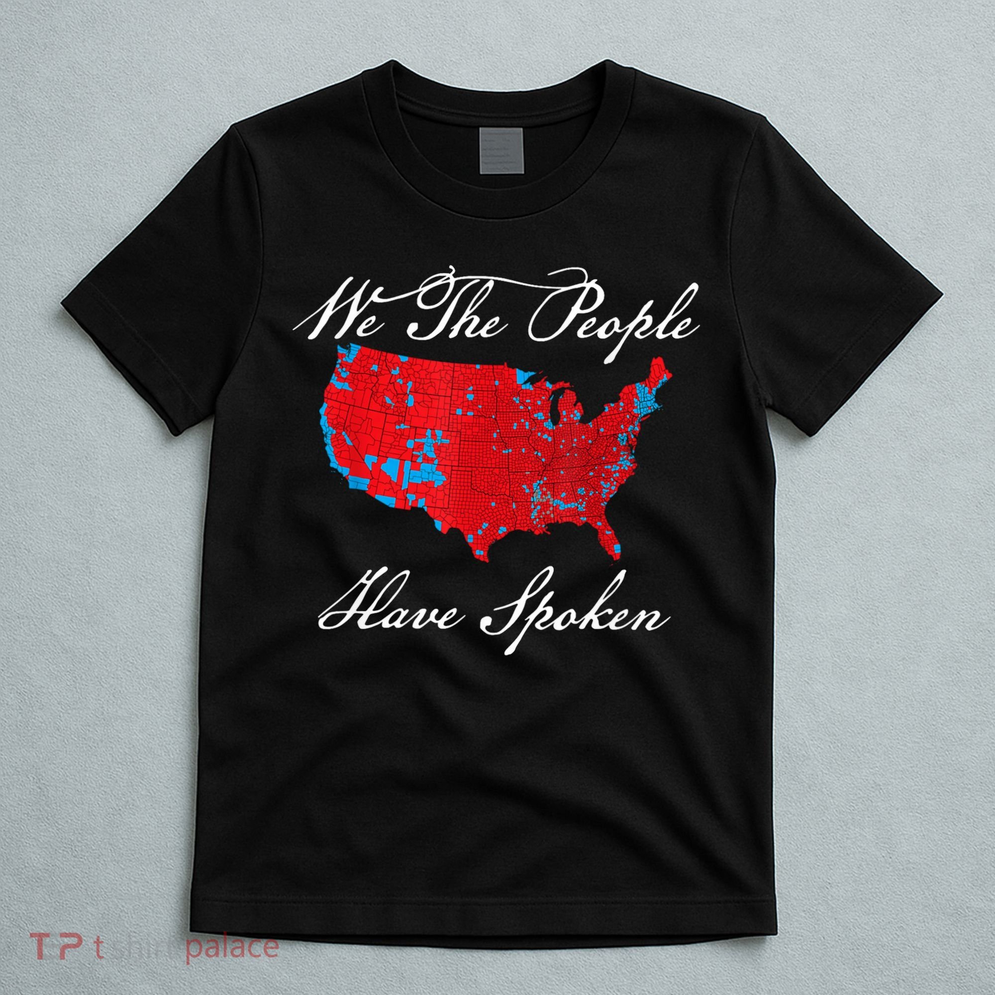We The People Have Spoken Map Of 2024 Election Results T-Shirt