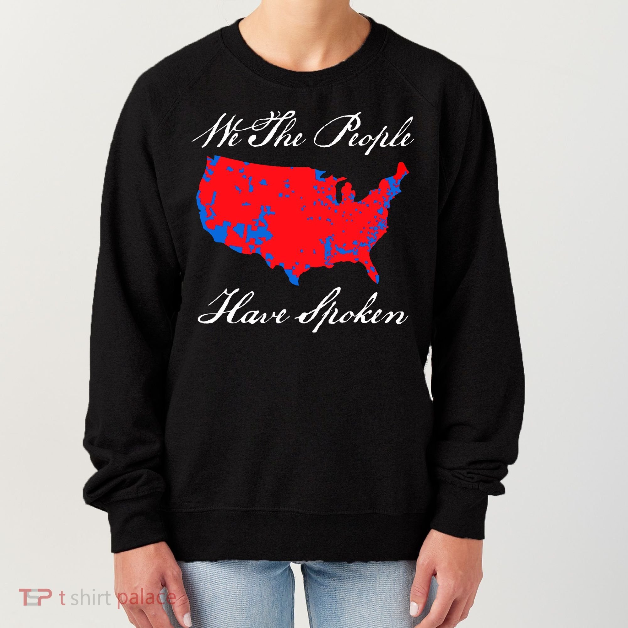 We The People Have Spoken 2024 Election Pro Trump Women's Sweatshirt