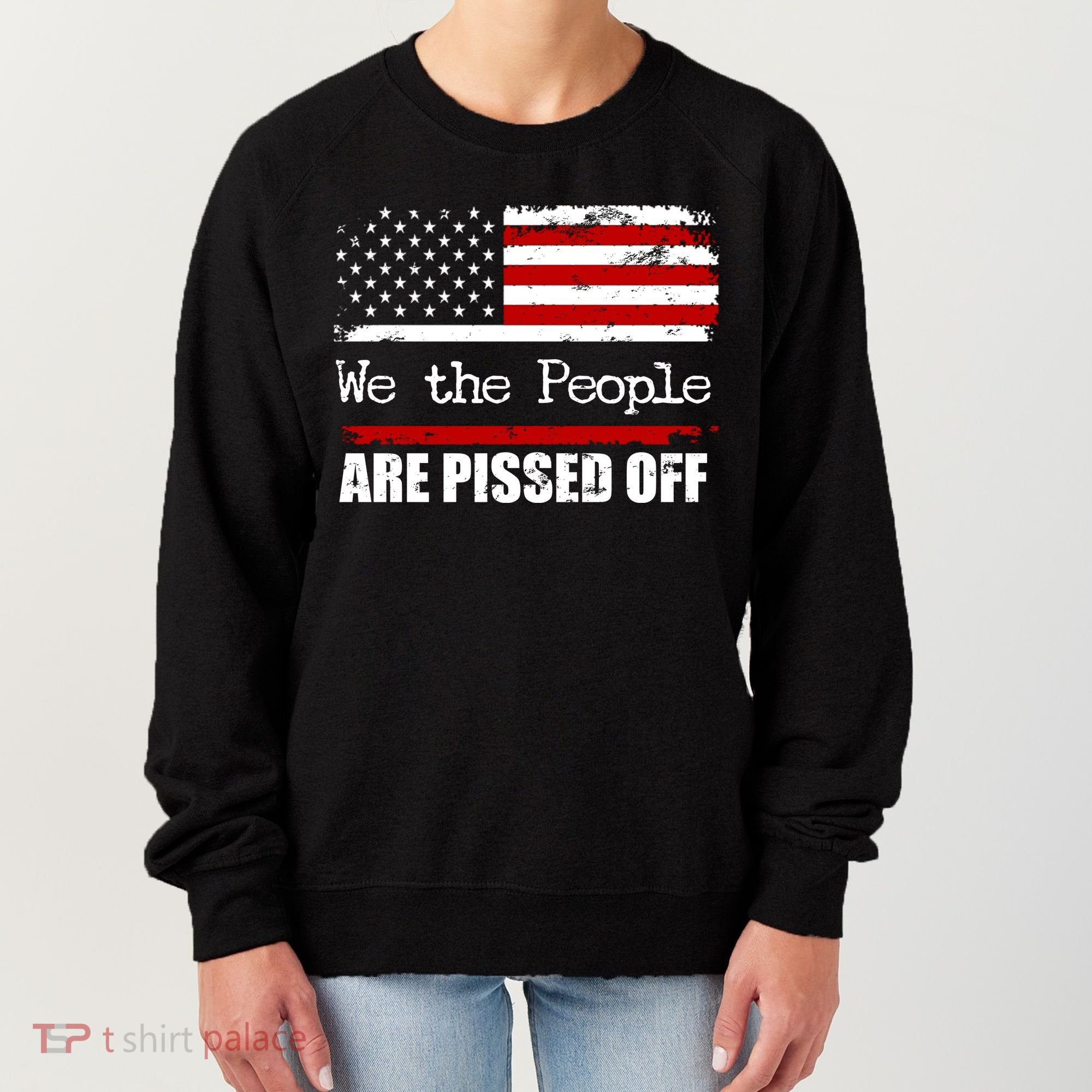 We The People Are Pissed Pro American Women's Sweatshirt