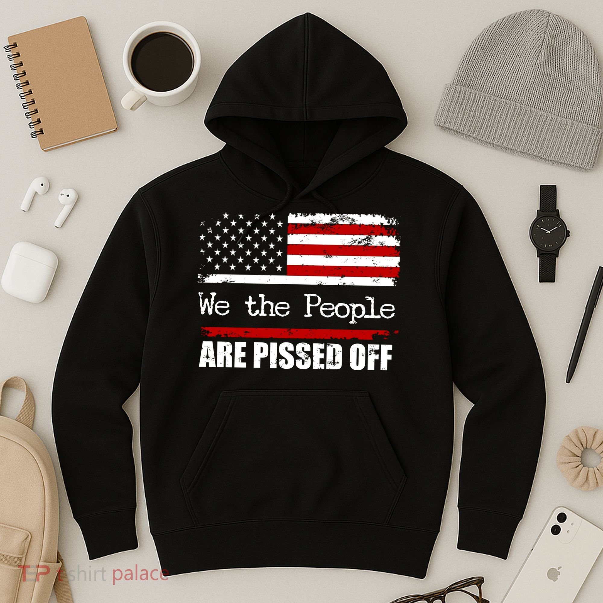 We The People Are Pissed Pro American Hoodie