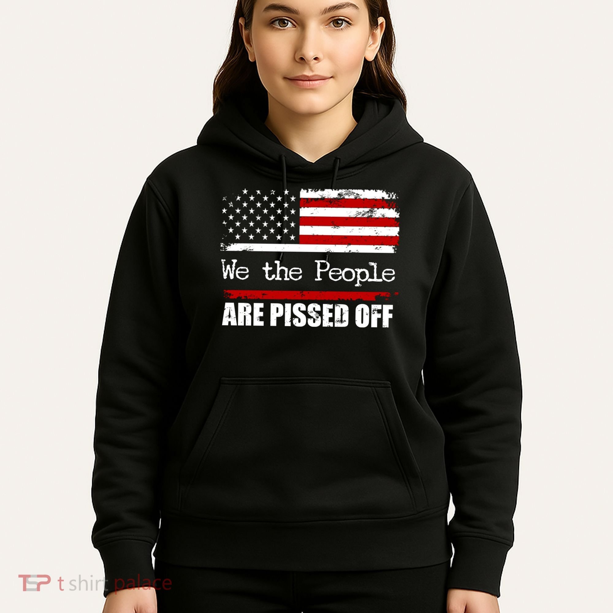 We The People Are Pissed Pro American Hoodie