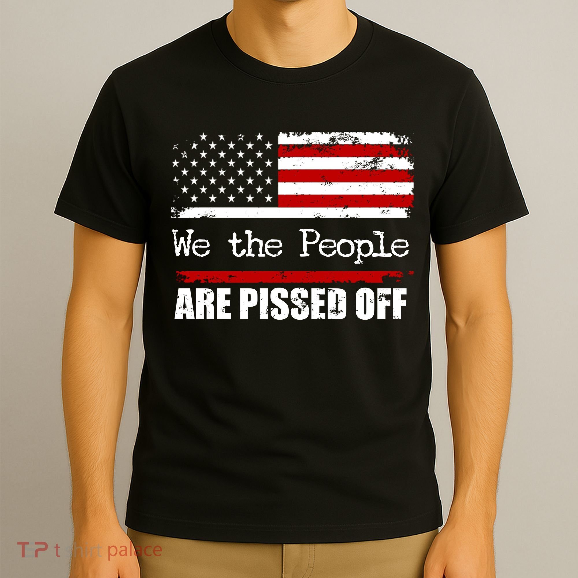 We The People Are Pissed Pro American T-Shirt