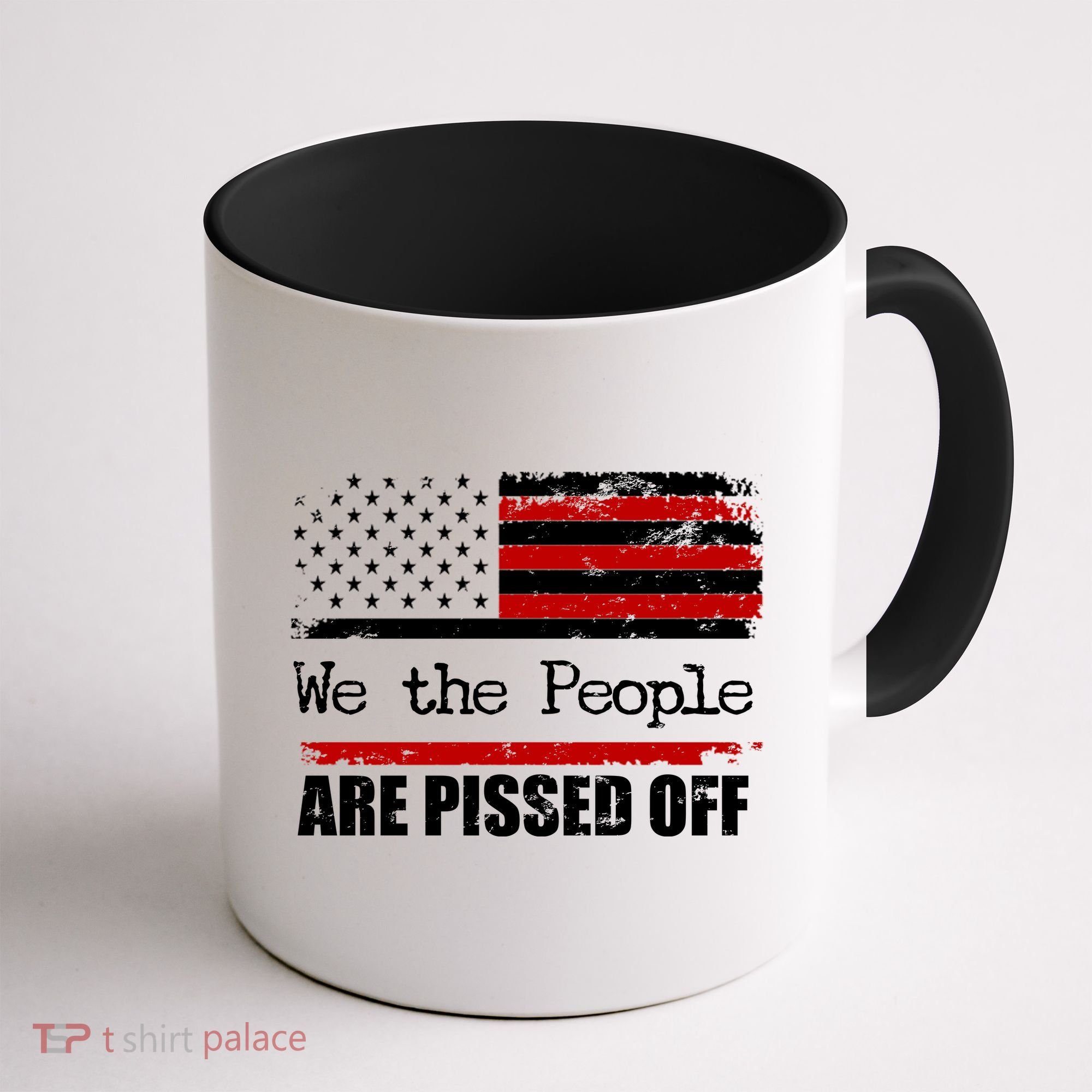 We The People Are Pissed Pro American Coffee Mug
