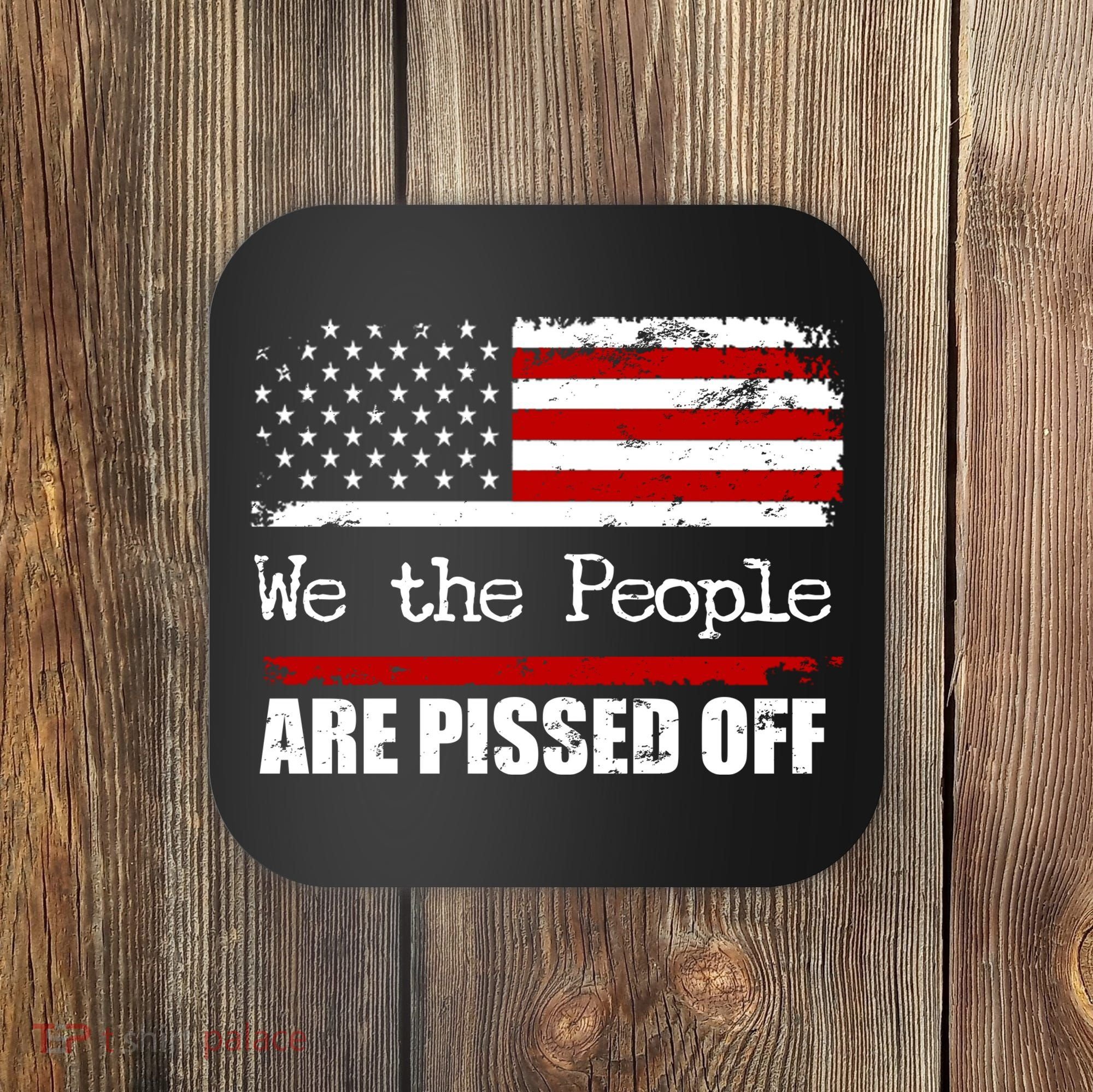 We The People Are Pissed Pro American Coaster