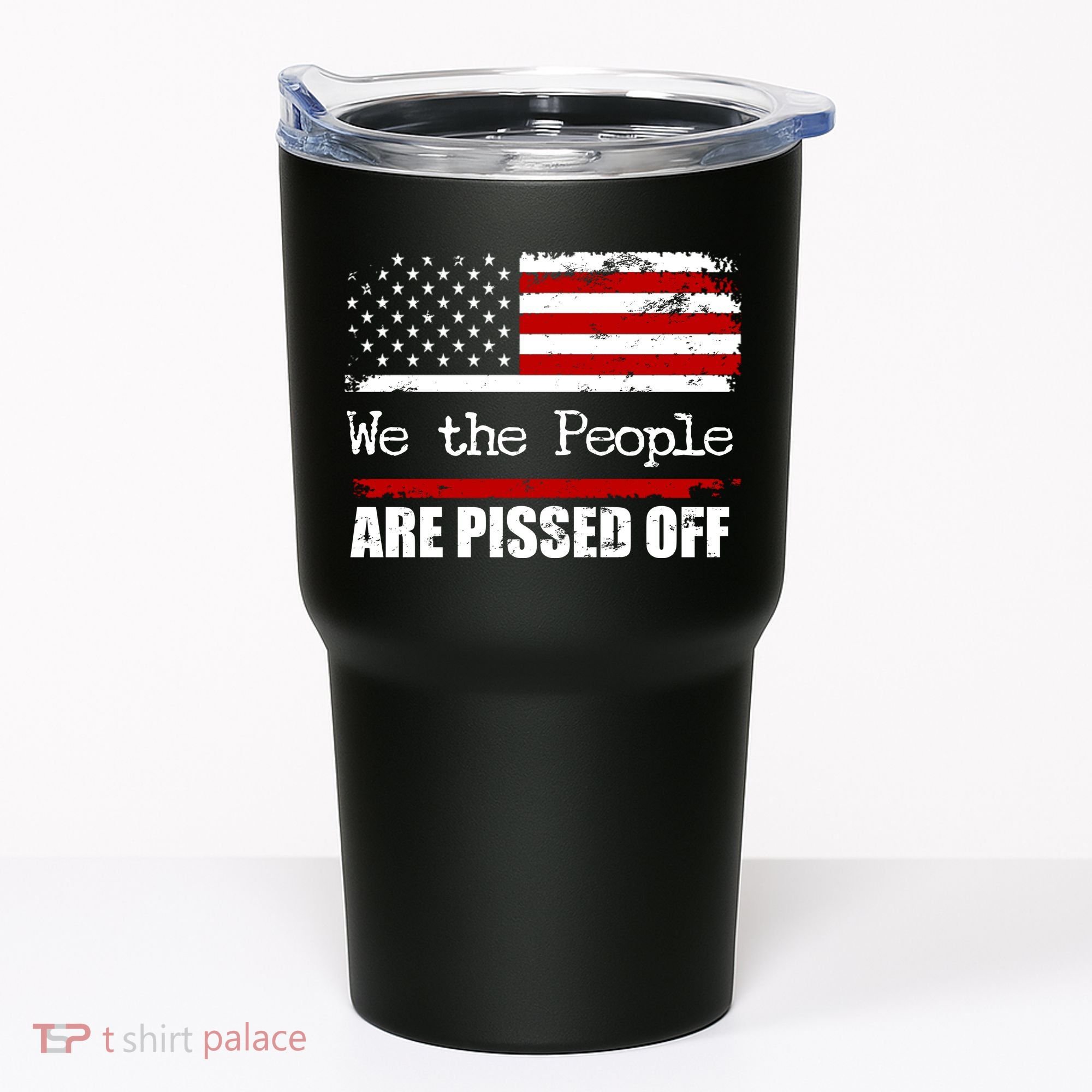 We The People Are Pissed Pro American Tumbler