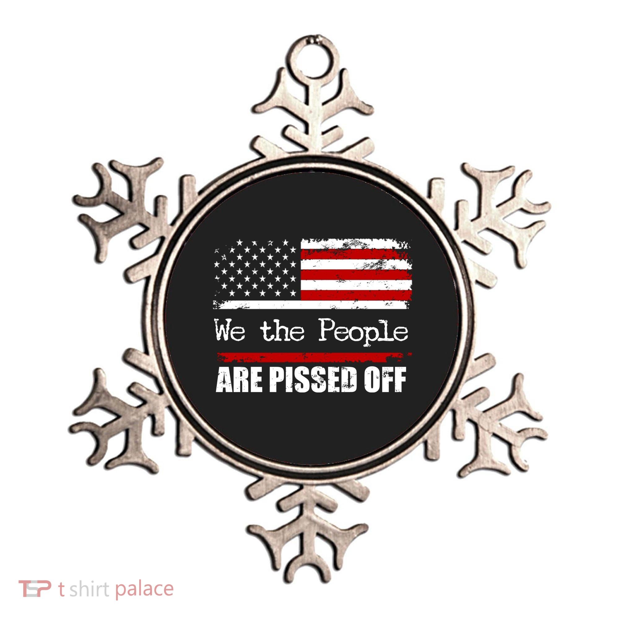 We The People Are Pissed Pro American Ornament