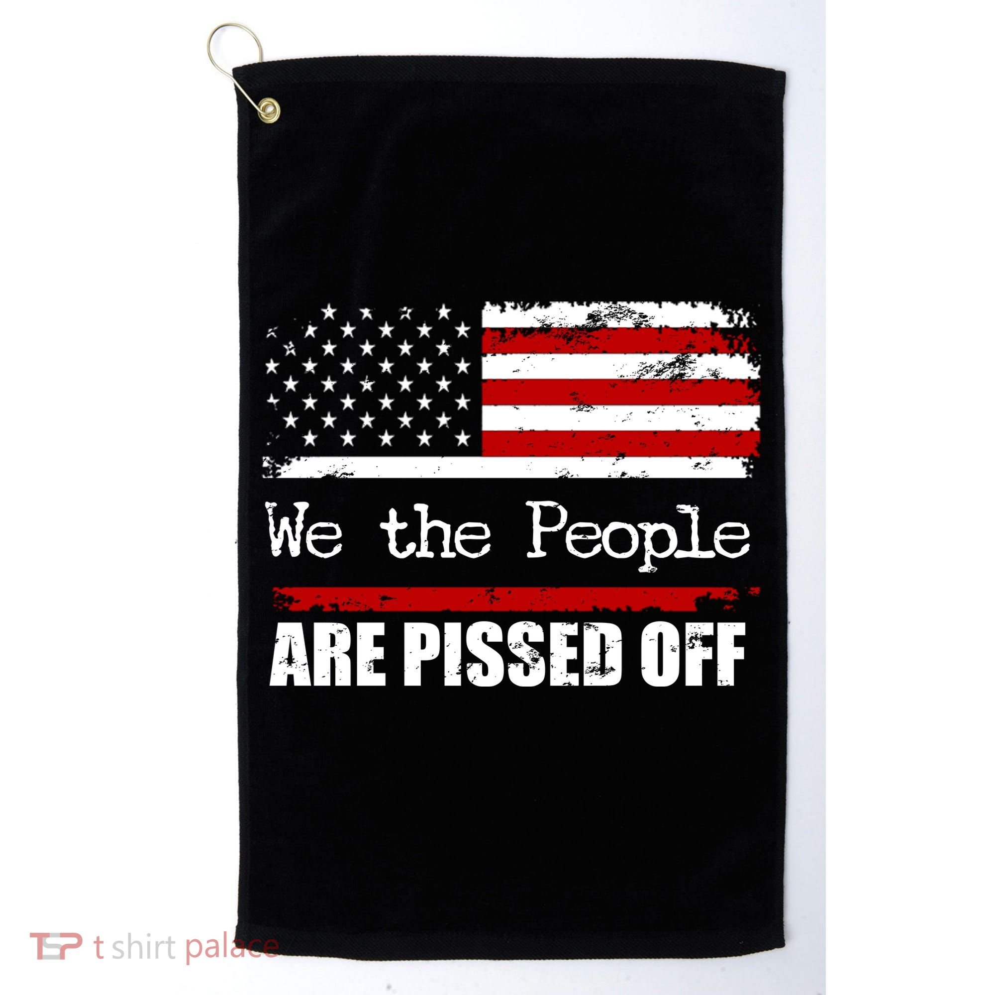 We The People Are Pissed Pro American Golf Towel