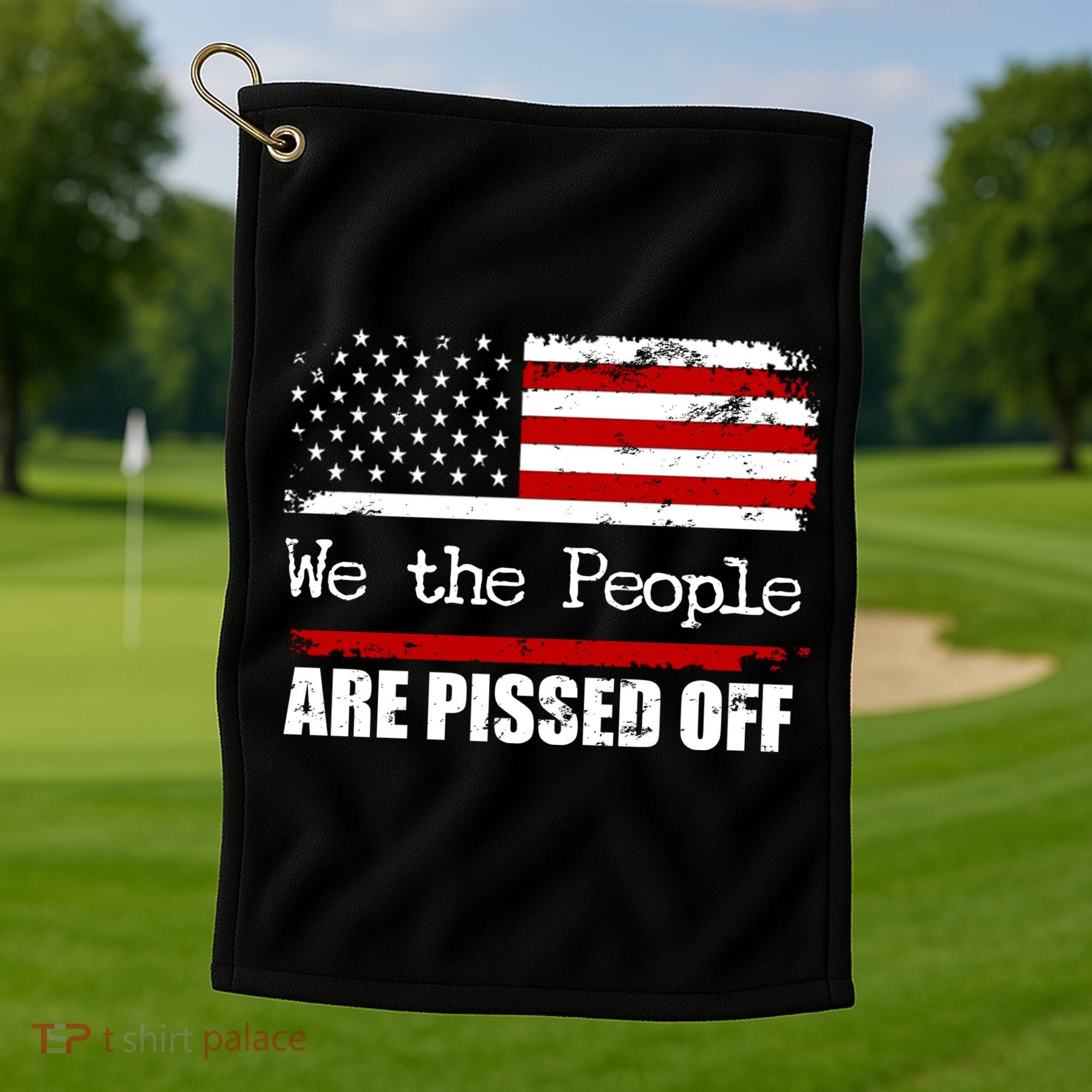 We The People Are Pissed Pro American Golf Towel