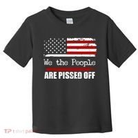 We The People Are Pissed Pro American Toddler T-Shirt thumb 0