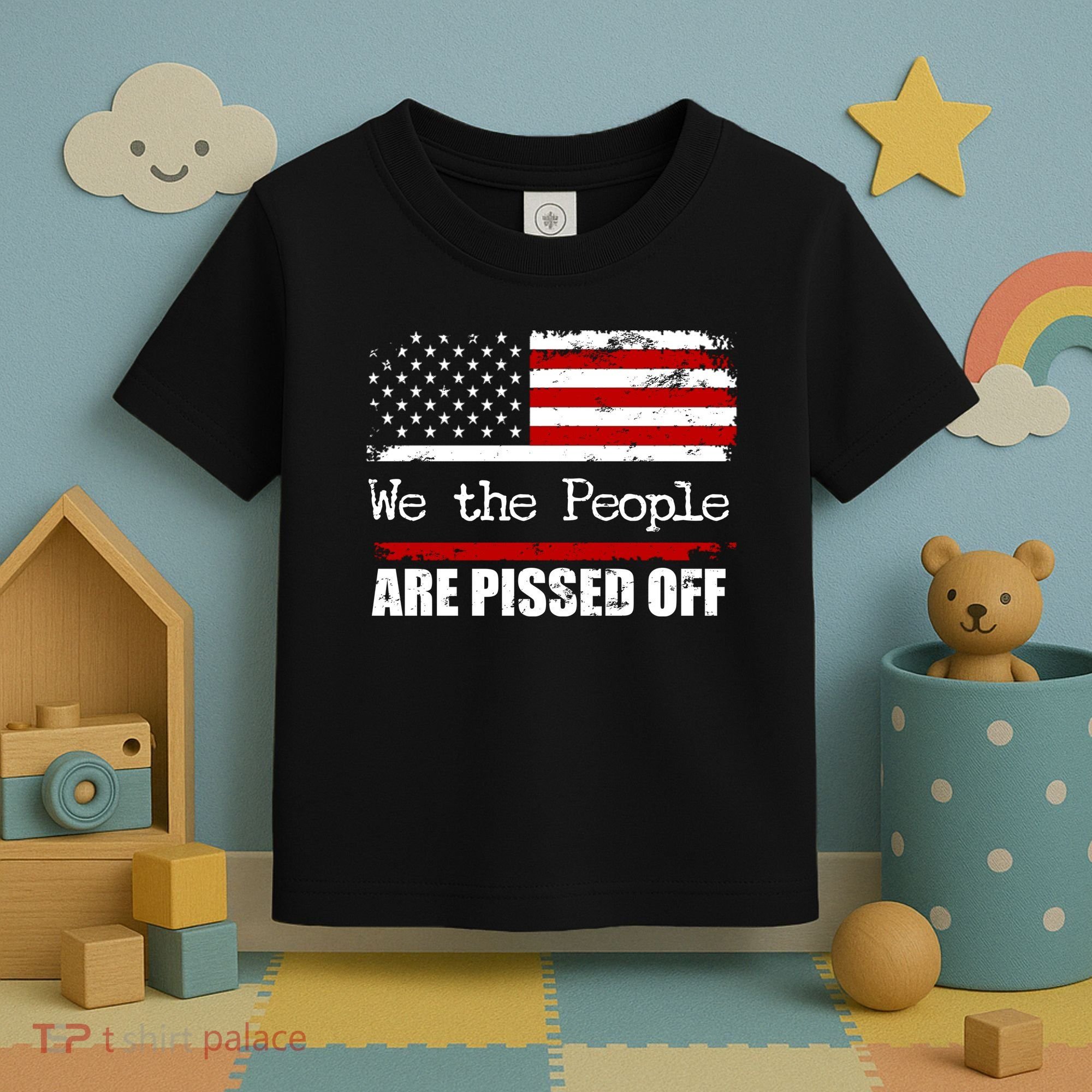 We The People Are Pissed Pro American Toddler T-Shirt