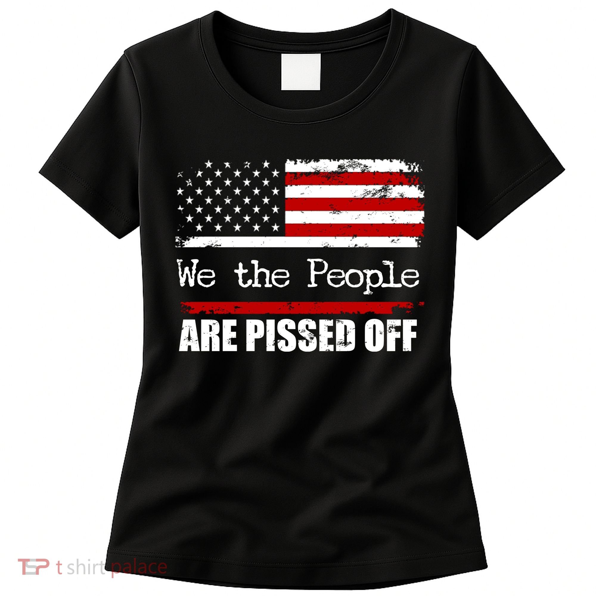 We The People Are Pissed Pro American Women's T-Shirt