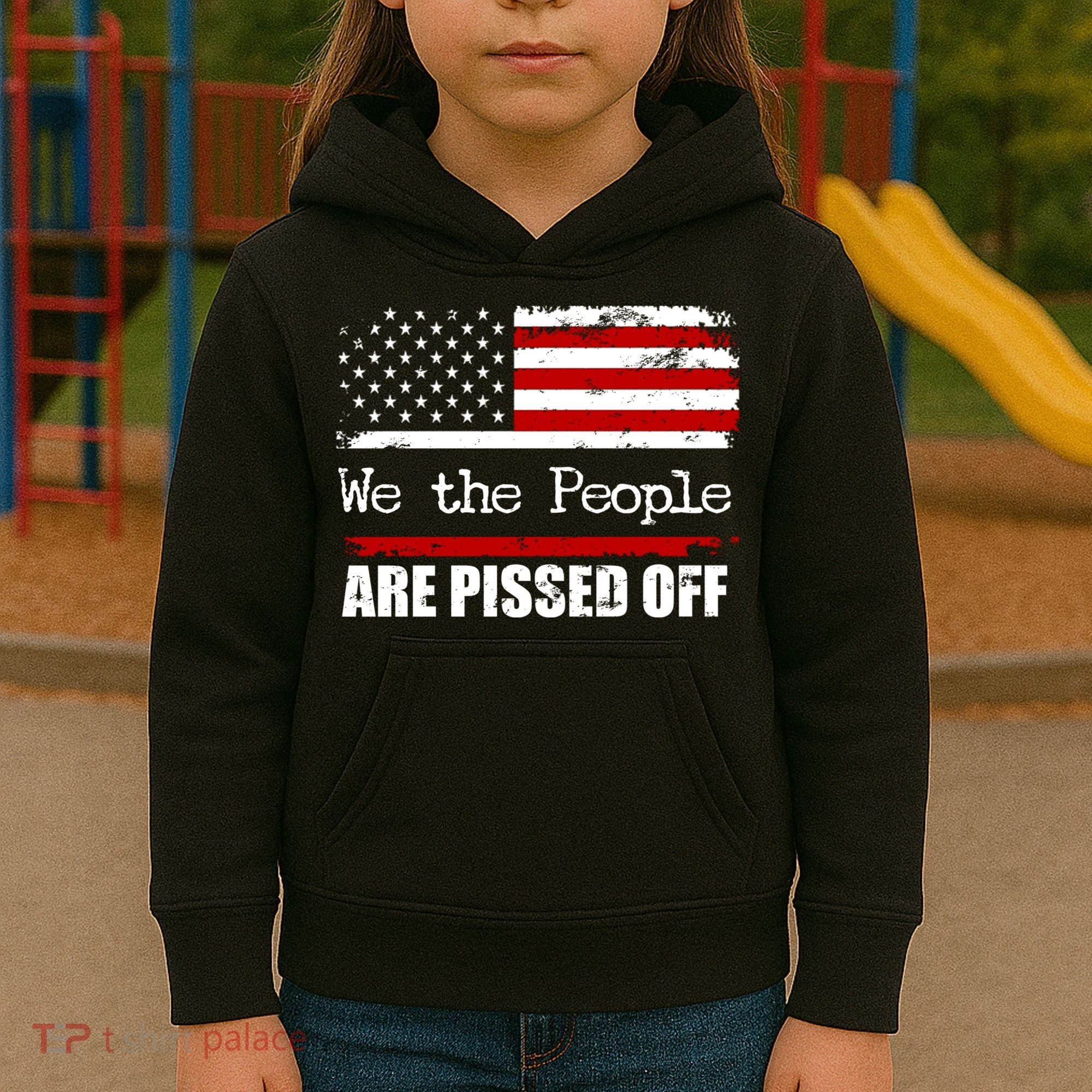 We The People Are Pissed Pro American Kids Hoodie