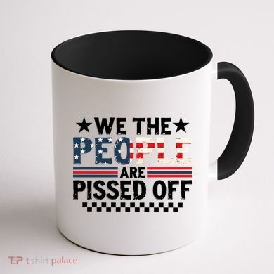 We The People Are Pissed Off Coffee Mug back
