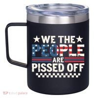 We The People Are Pissed Off 12oz Stainless Steel Coffee Mug thumb 2