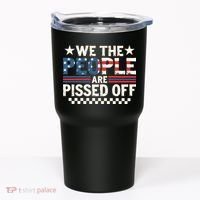 We The People Are Pissed Off Tumbler thumb 0