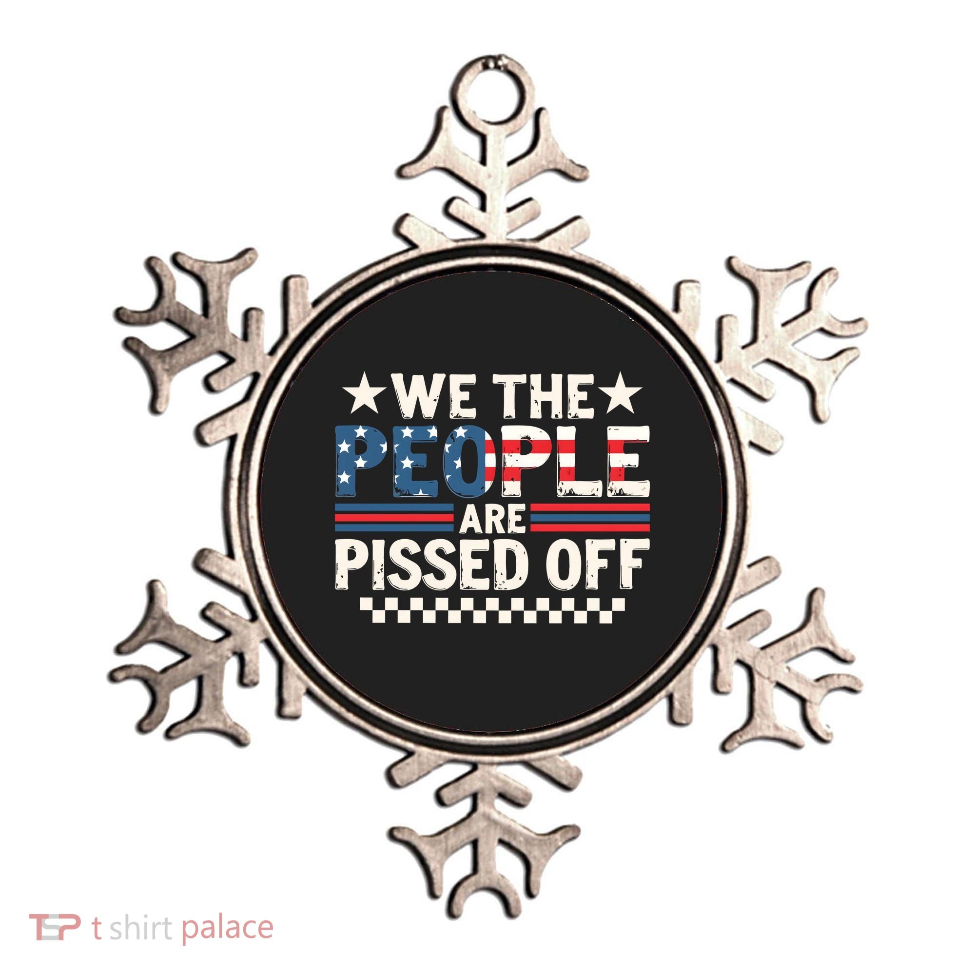 We The People Are Pissed Off Ornament