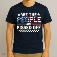 We The People Are Pissed Off T-Shirt thumb 3