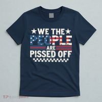 We The People Are Pissed Off T-Shirt thumb 5
