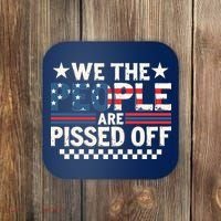 We The People Are Pissed Off Coaster thumb 0