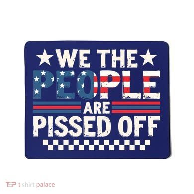 We The People Are Pissed Off Mousepad