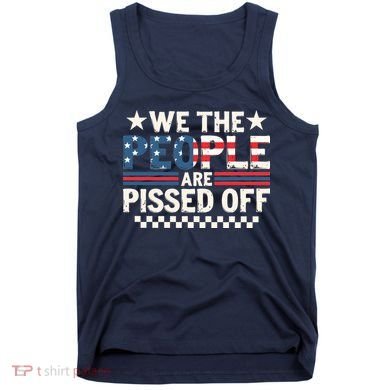 We The People Are Pissed Off Tank Top