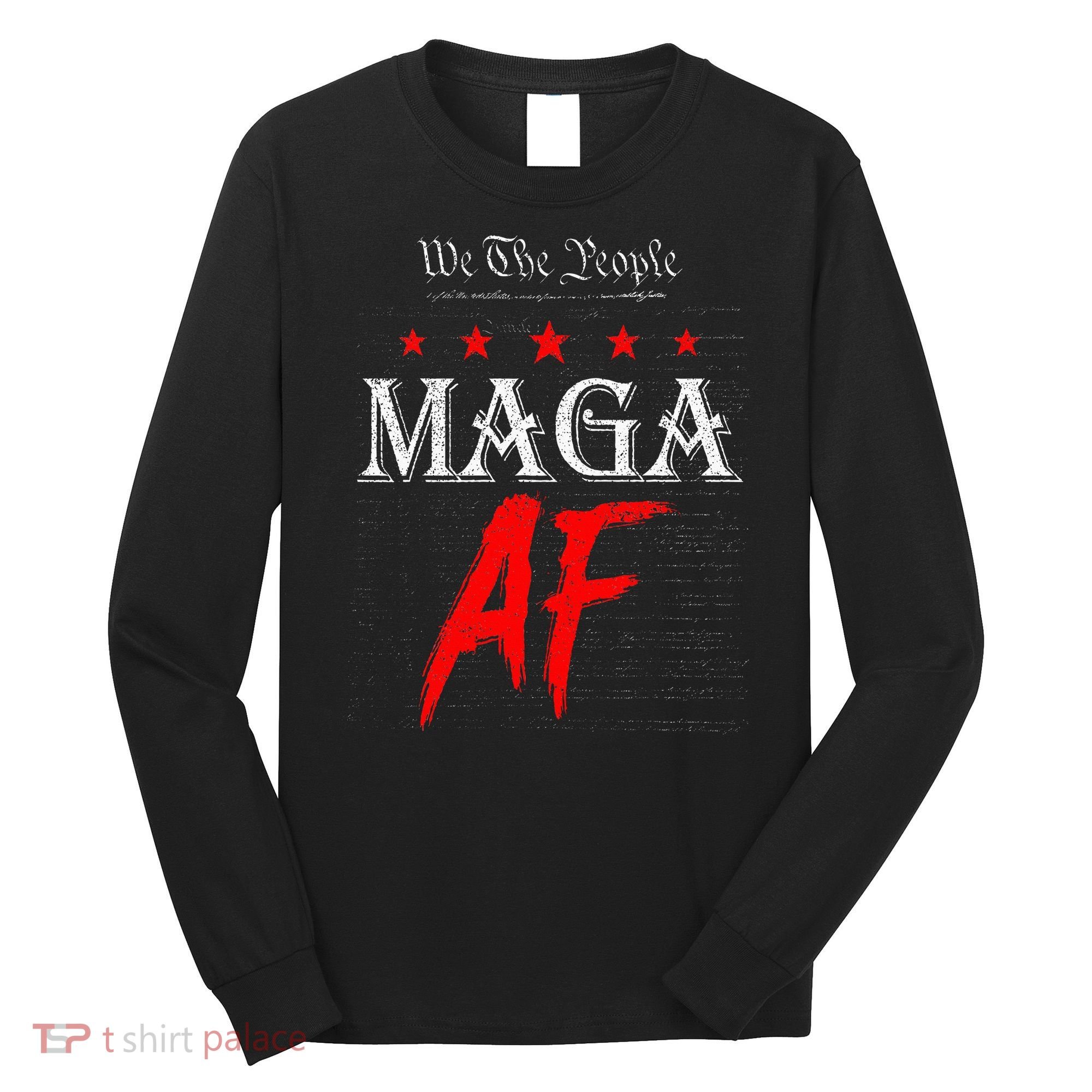 We The People Maga Af Us Flag We The People Maga Af Long Sleeve Shirt