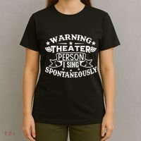 Warning Theater Person I Sing Spontaneously Theatre Quote T-Shirt thumb 4