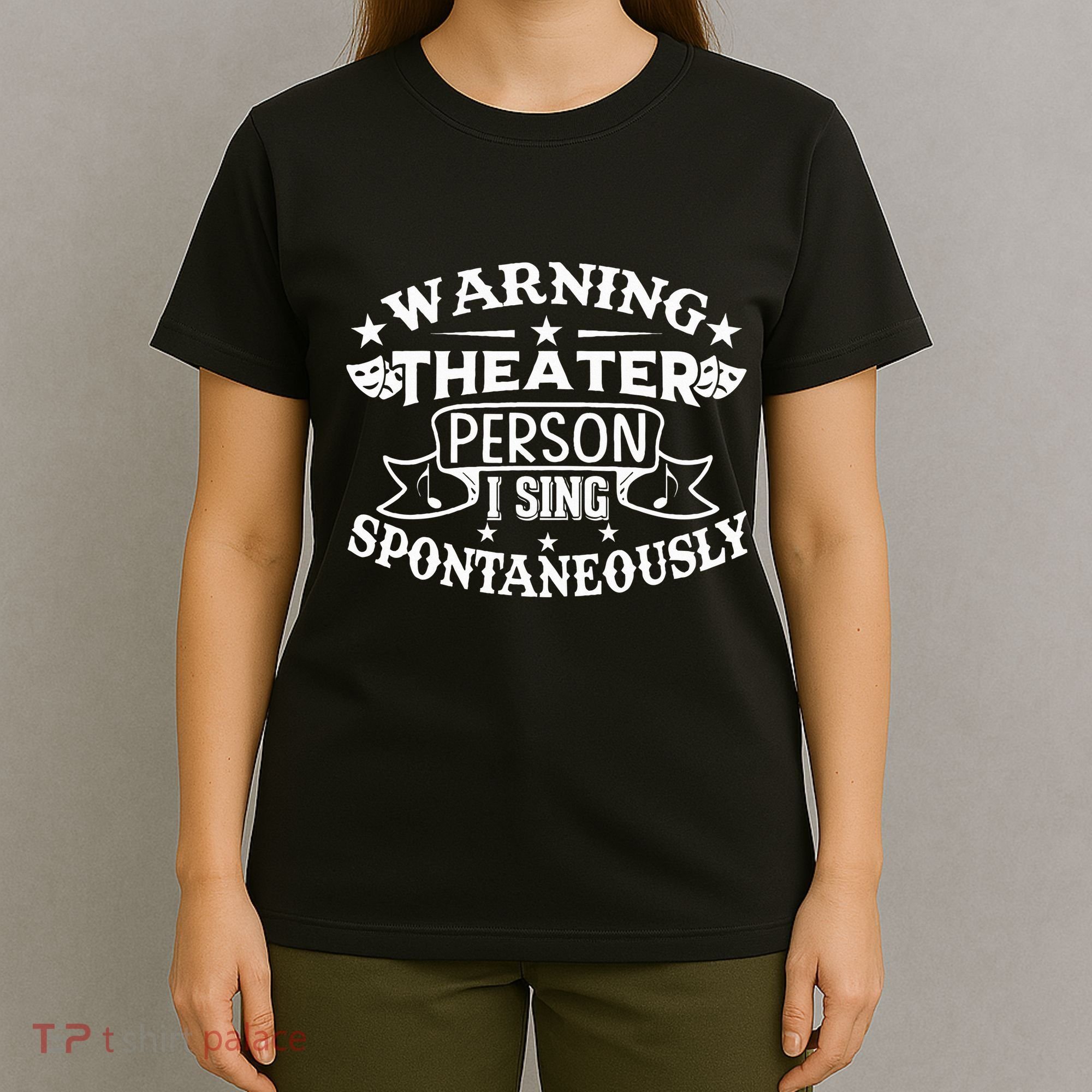 Warning Theater Person I Sing Spontaneously Theatre Quote T-Shirt