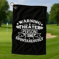 Warning Theater Person I Sing Spontaneously Theatre Quote Golf Towel thumb 1