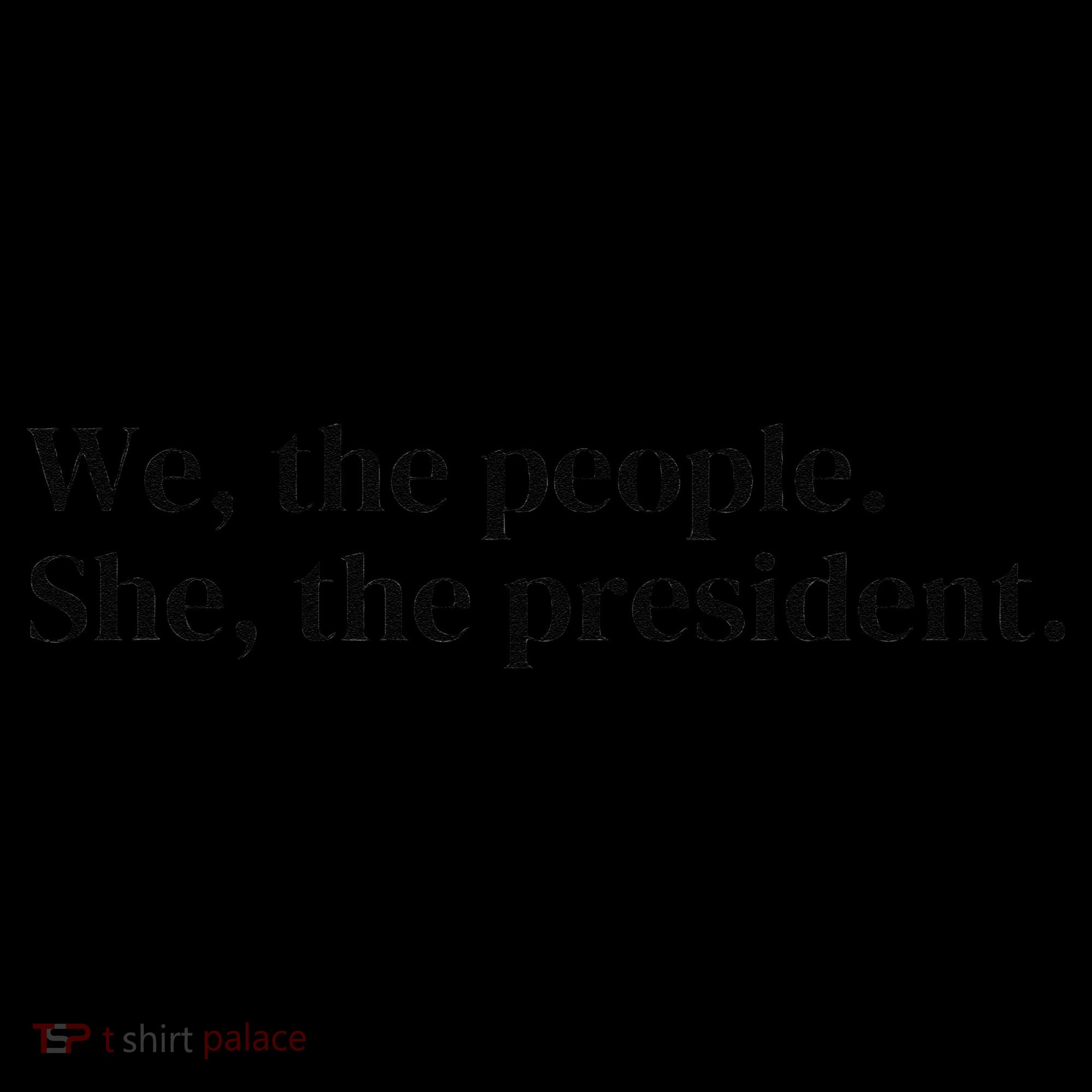 We The People. She The President Toddler Hoodie