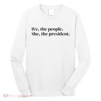 We The People. She The President Long Sleeve Shirt thumb 0