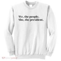 We The People. She The President Sweatshirt thumb 0
