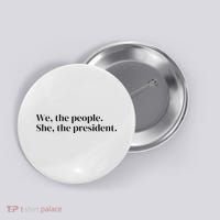 We The People. She The President Button thumb 0