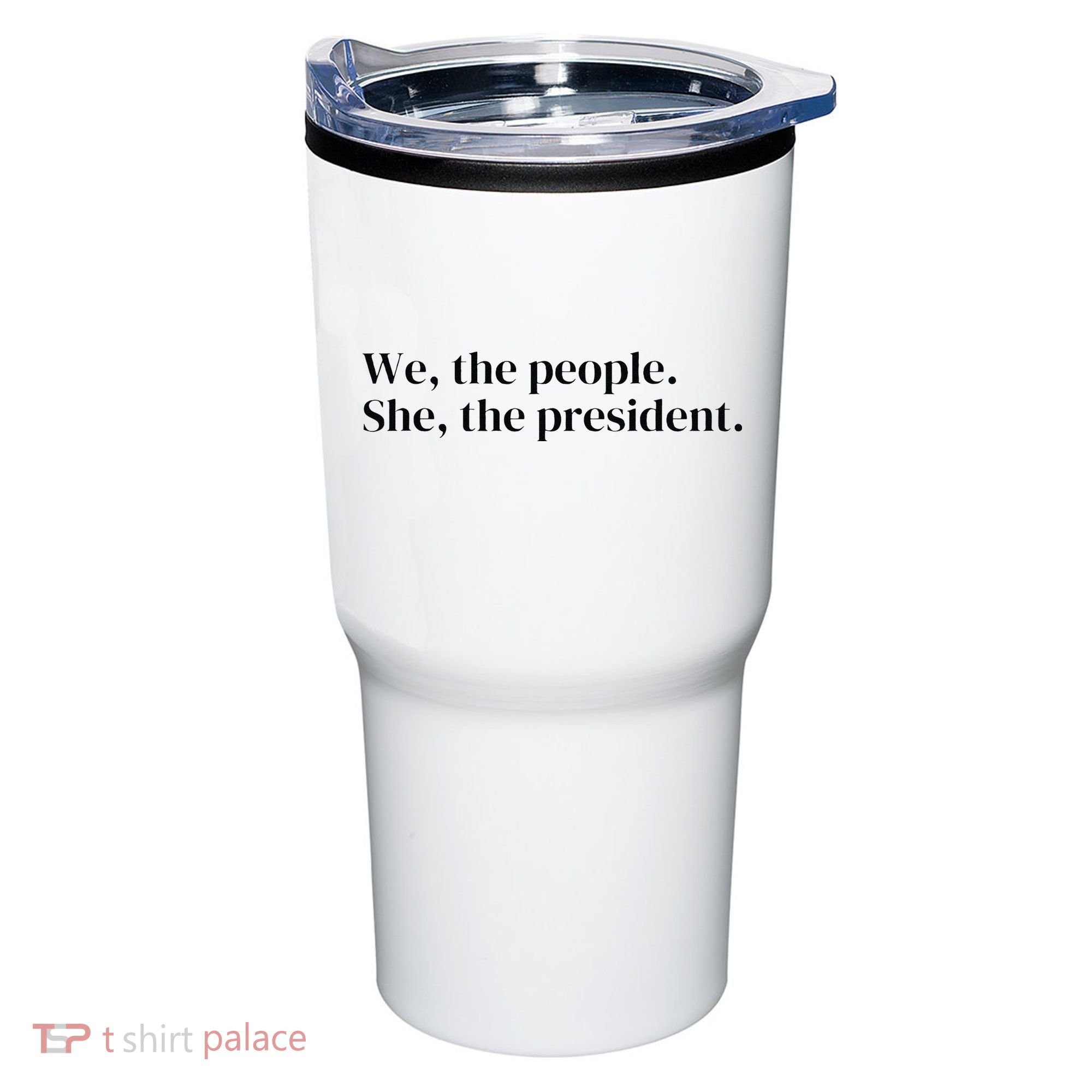 We The People. She The President Tumbler
