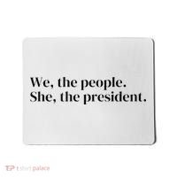 We The People. She The President Mousepad thumb 0