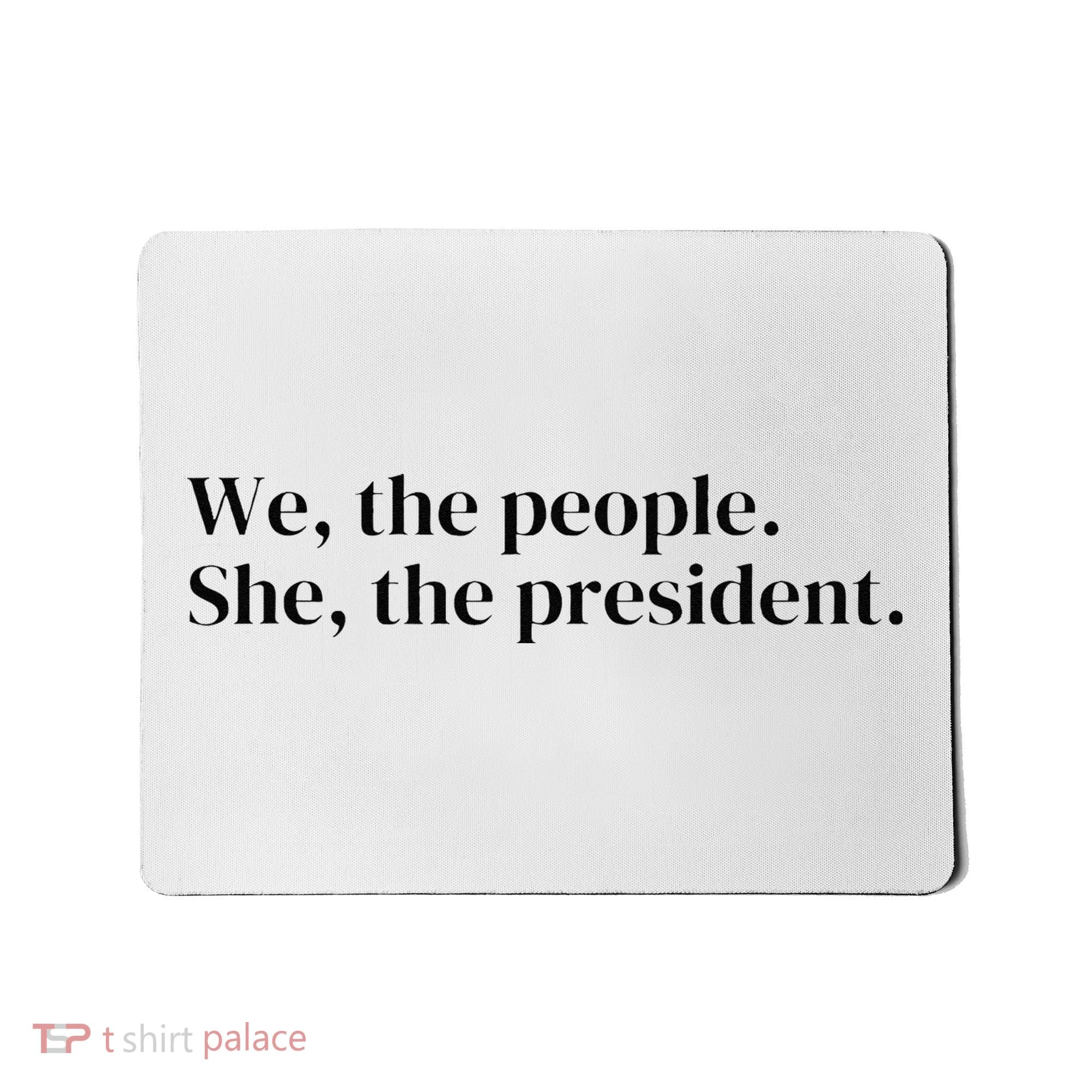 We The People. She The President Mousepad