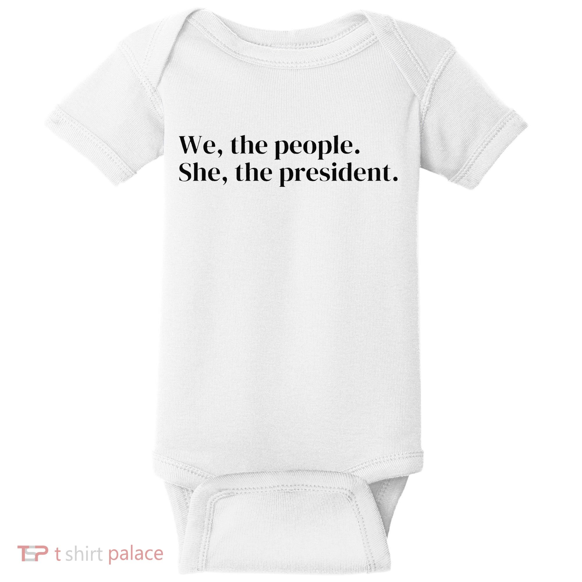 We The People. She The President Baby Bodysuit