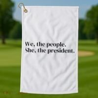 We The People. She The President Golf Towel thumb 1