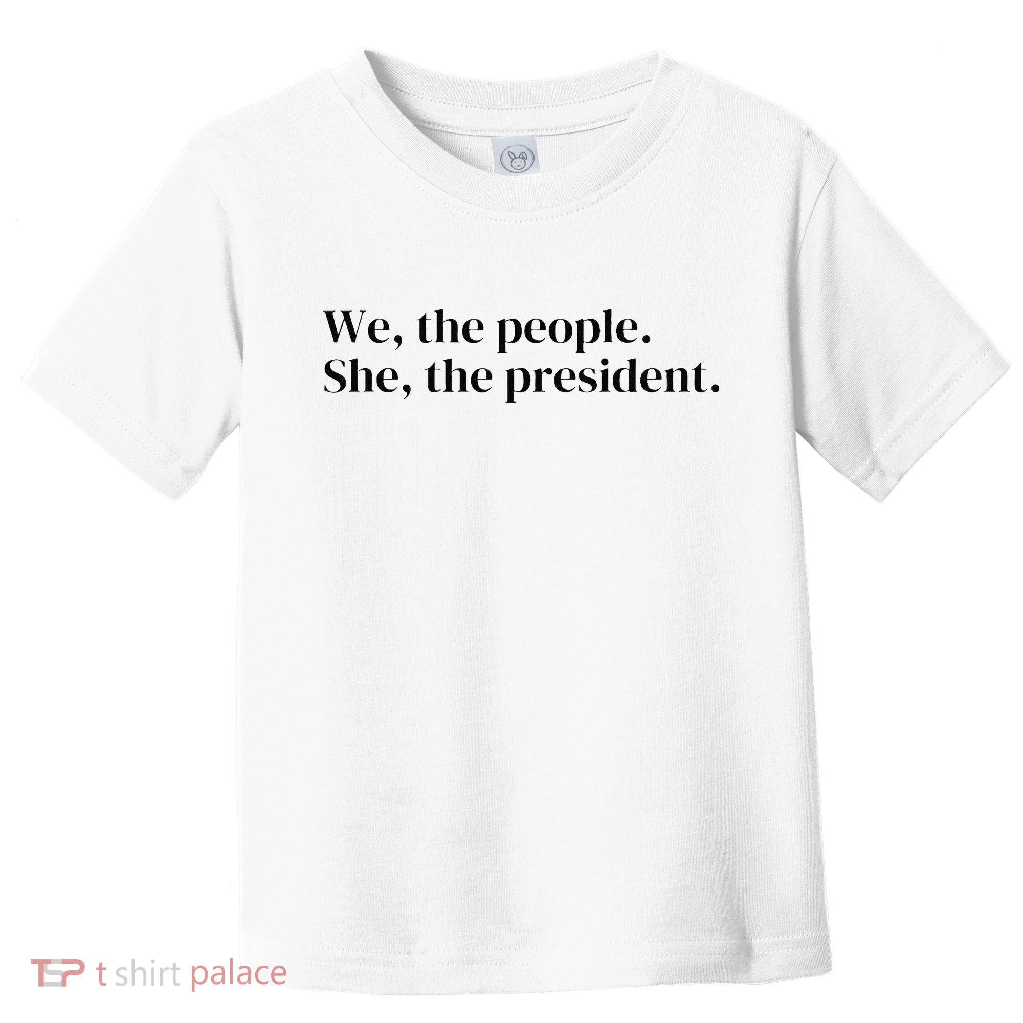 We The People. She The President Toddler T-Shirt