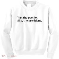 We The People. She The President Kids Sweatshirt thumb 0