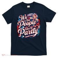 We The People Like To Party Patriotic USA America  T-Shirt thumb 0