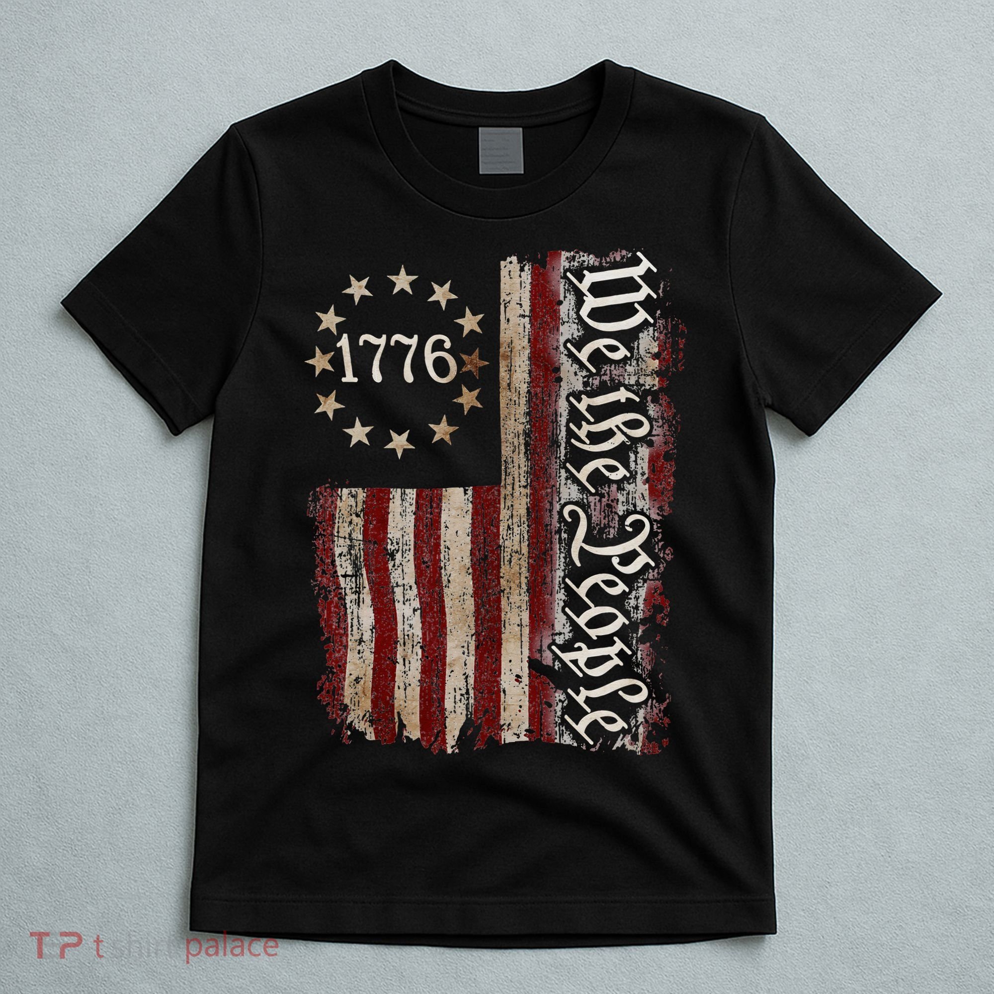 We The People 1776 American Flag 4th Of July  T-Shirt